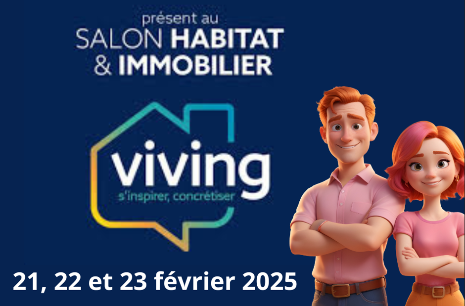 Salon de l’Habitat Viving !  21, 22 & 23 février 2025