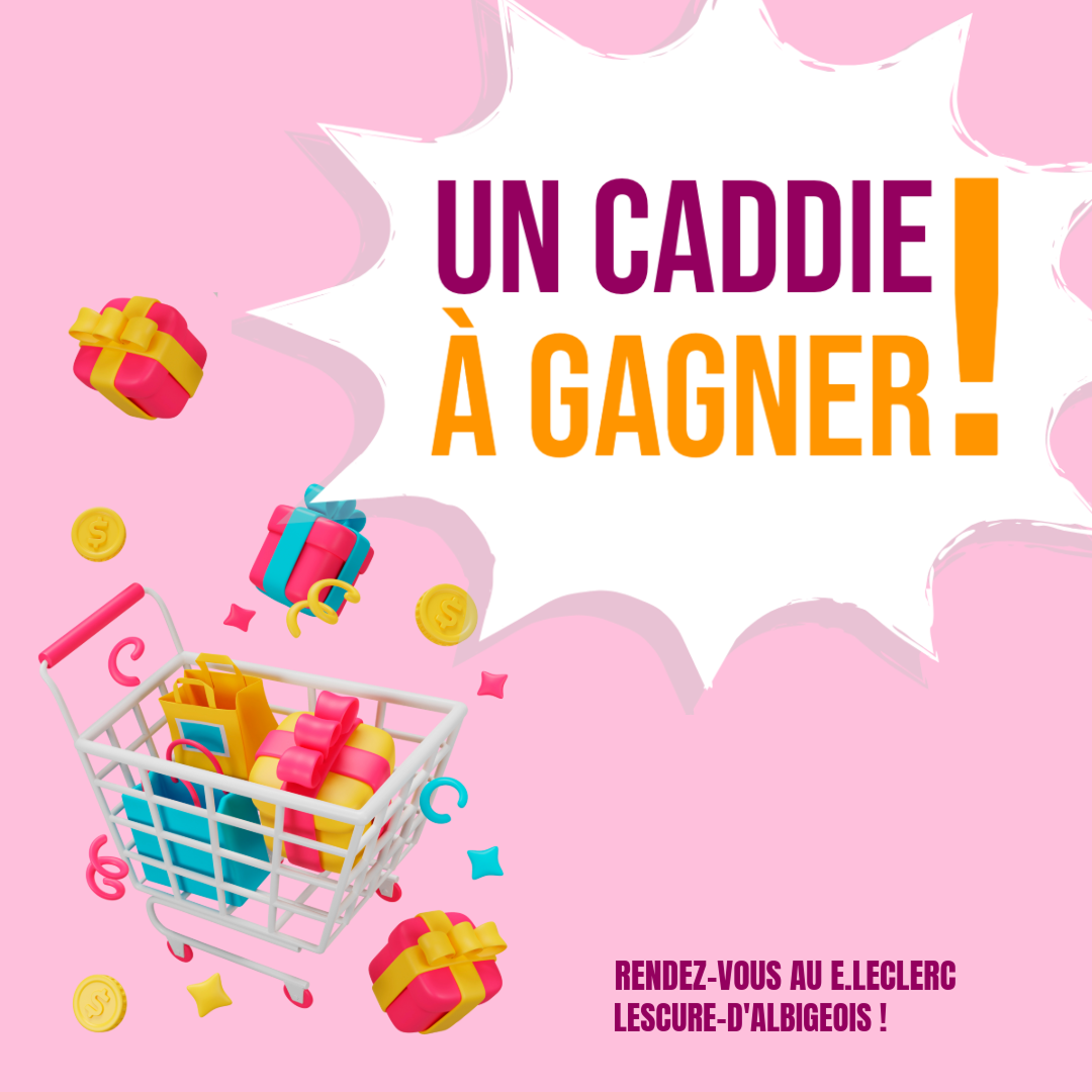Caddie &agrave; gagner - Stand E.LECLERC Lescure d'Albigeois