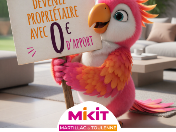 Réaliser votre projet de vie avec MIKIT Martillac Toulenne.