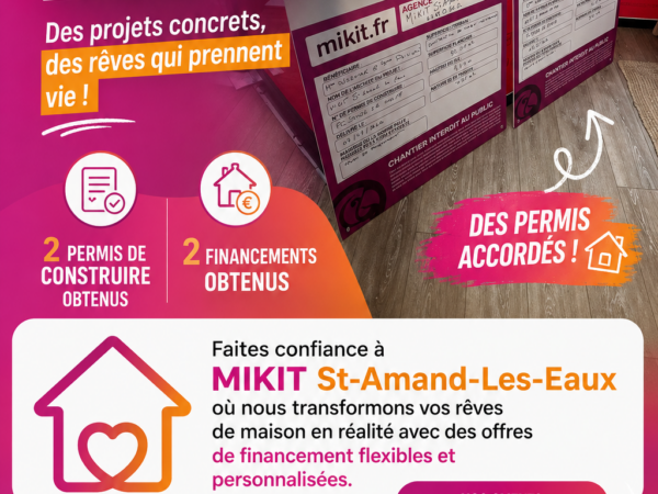 Constructeur de maisons individuelles, 2 Permis de Construire et 2 Financements obtenus : une semaine riche en succès pour MIKIT St-Amand-les-Eaux !